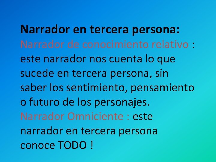 Narrador en tercera persona: Narrador de conocimiento relativo : este narrador nos cuenta lo