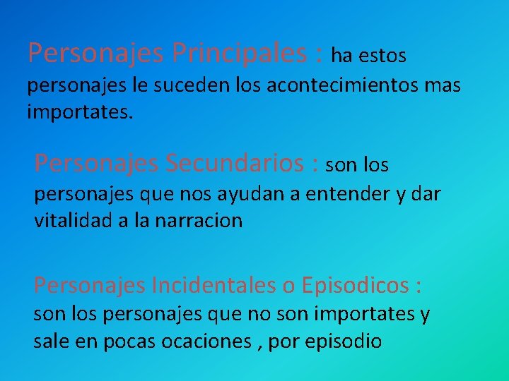 Personajes Principales : ha estos personajes le suceden los acontecimientos mas importates. Personajes Secundarios