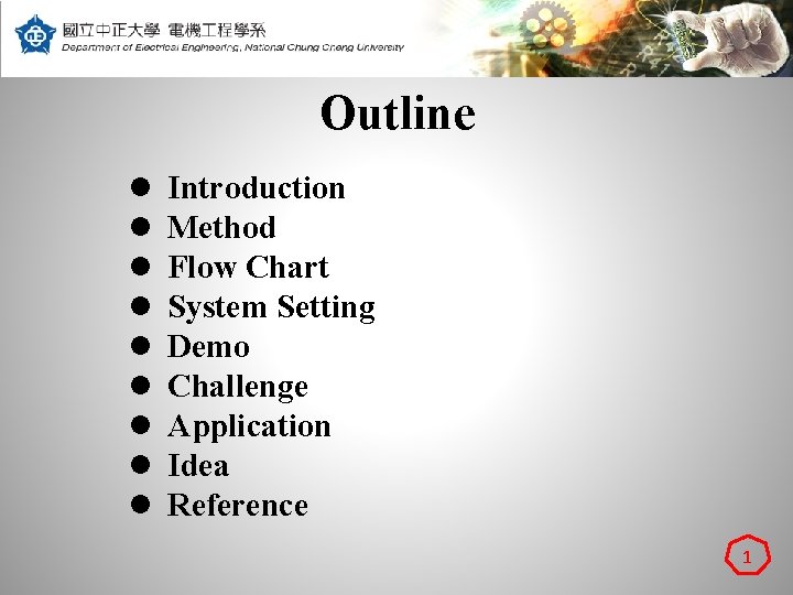 Outline l l l l l Introduction Method Flow Chart System Setting Demo Challenge