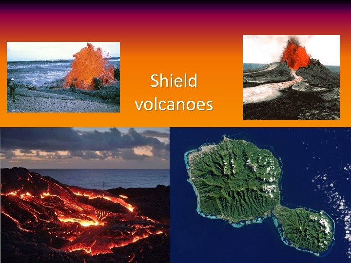 Shield volcanoes 