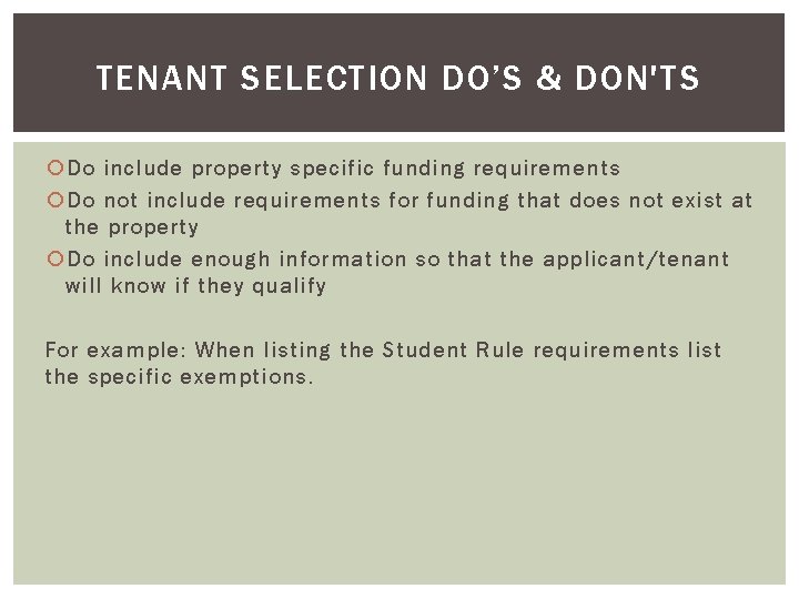 TENANT SELECTION DO’S & DON'TS Do include property specific funding requirements Do not include