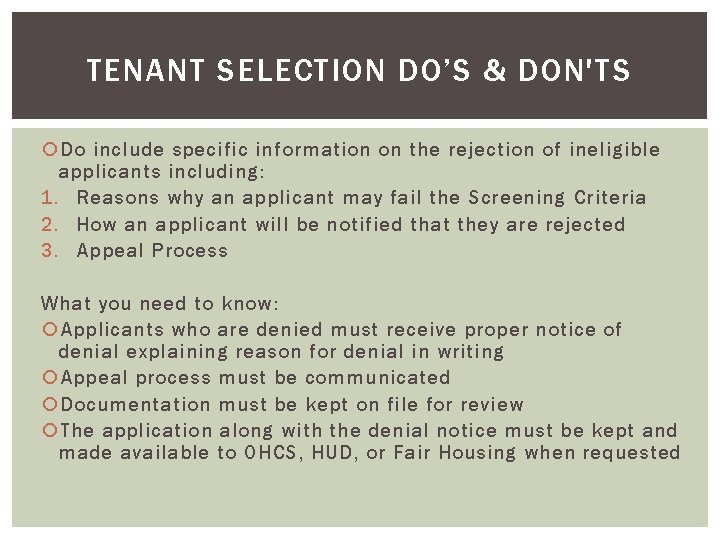 TENANT SELECTION DO’S & DON'TS Do include specific information on the rejection of ineligible