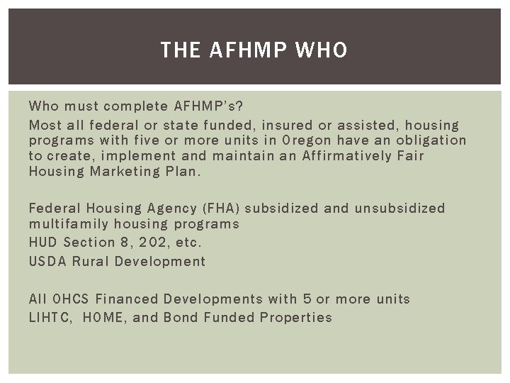 THE AFHMP WHO Who must complete AFHMP’s? Most all federal or state funded, insured