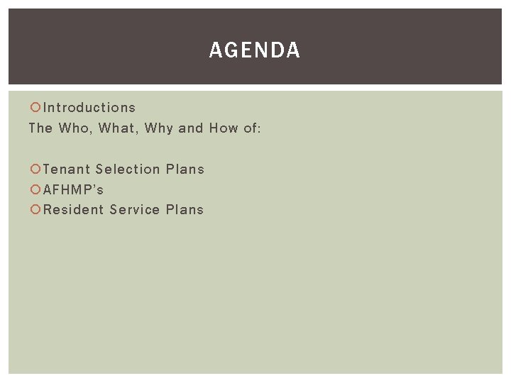 AGENDA Introductions The Who, What, Why and How of: Tenant Selection Plans AFHMP’s Resident