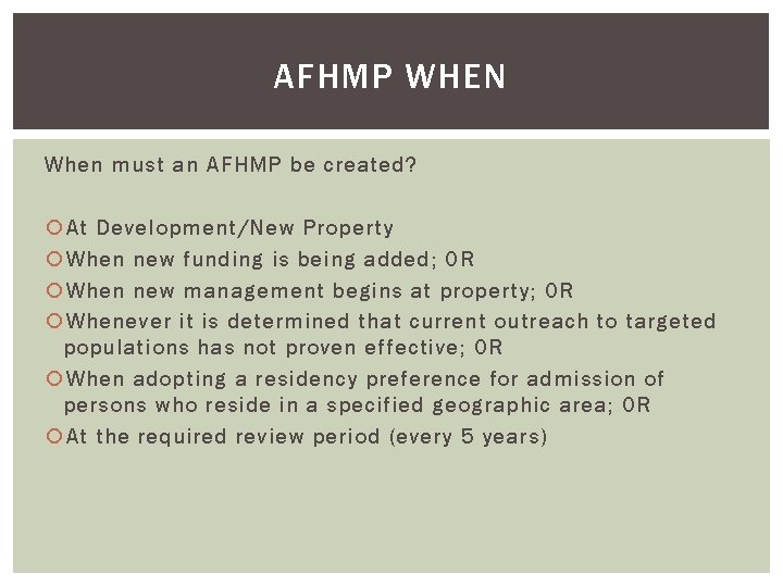 AFHMP WHEN When must an AFHMP be created? At Development/New Property When new funding
