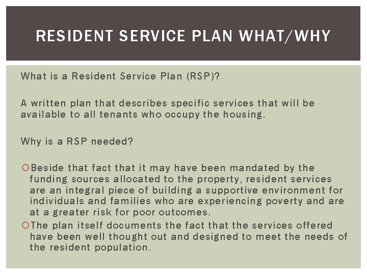 RESIDENT SERVICE PLAN WHAT/WHY What is a Resident Service Plan (RSP)? A written plan