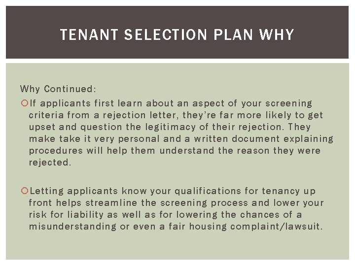 TENANT SELECTION PLAN WHY Why Continued: If applicants first learn about an aspect of