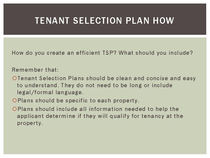 TENANT SELECTION PLAN HOW How do you create an efficient TSP? What should you