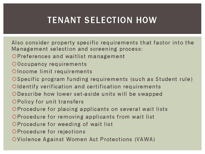 TENANT SELECTION HOW Also consider property specific requirements that factor into the Management selection