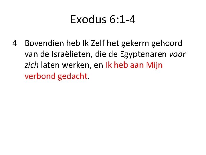 Exodus 6: 1 -4 4 Bovendien heb Ik Zelf het gekerm gehoord van de