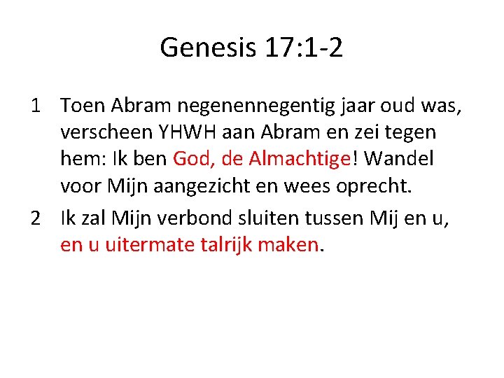 Genesis 17: 1 -2 1 Toen Abram negenennegentig jaar oud was, verscheen YHWH aan