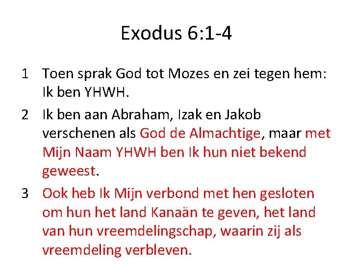 Exodus 6: 1 -4 1 Toen sprak God tot Mozes en zei tegen hem: