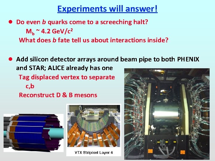 Experiments will answer! l Do even b quarks come to a screeching halt? Mb Experiments will answer! l Do even b quarks come to a screeching halt? Mb