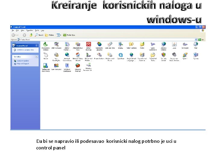 Kreiranje korisnickih naloga u windows-u Da bi se napravio ili podesavao korisnicki nalog potrbno