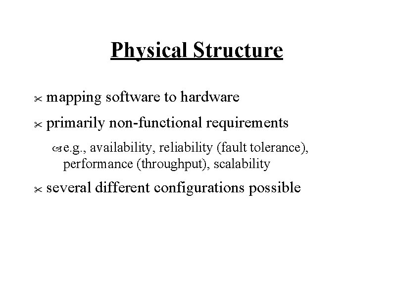 Physical Structure " mapping software to hardware " primarily non-functional requirements e. g. ,