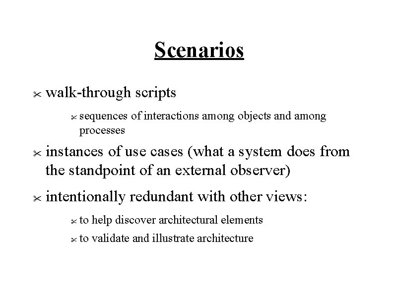 Scenarios " walk-through scripts " " " sequences of interactions among objects and among