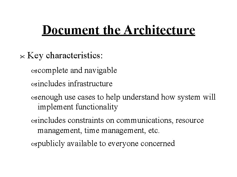 Document the Architecture " Key characteristics: complete includes and navigable infrastructure enough use cases