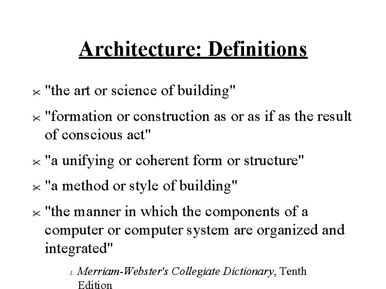 Architecture: Definitions " " "the art or science of building" "formation or construction as