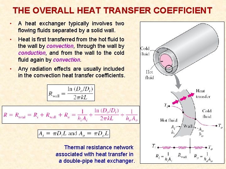 THE OVERALL HEAT TRANSFER COEFFICIENT • A heat exchanger typically involves two flowing fluids