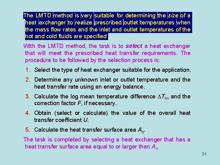 The LMTD method is very suitable for determining the size of a heat exchanger