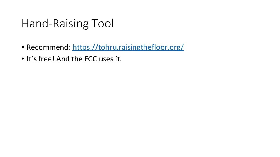 Hand-Raising Tool • Recommend: https: //tohru. raisingthefloor. org/ • It’s free! And the FCC