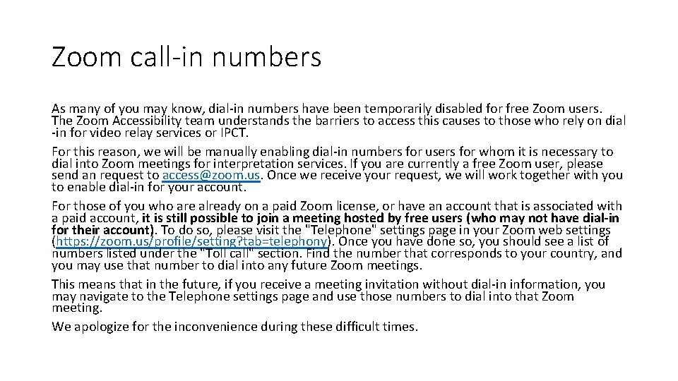 Zoom call-in numbers As many of you may know, dial-in numbers have been temporarily