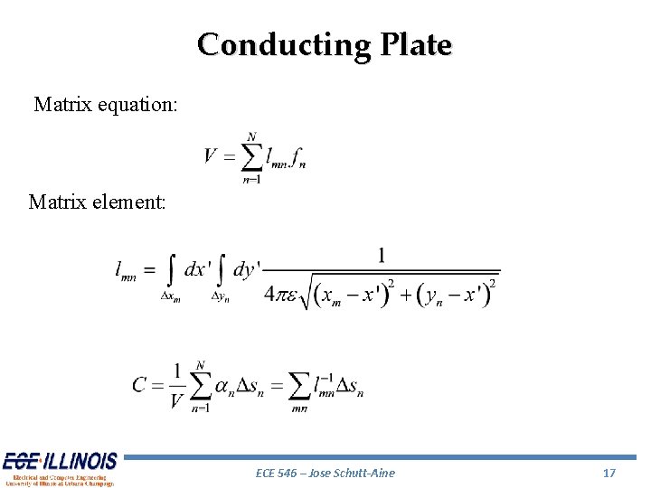 Conducting Plate Matrix equation: Matrix element: ECE 546 – Jose Schutt-Aine 17 
