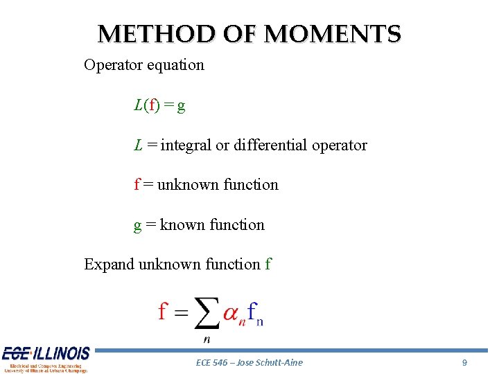 METHOD OF MOMENTS Operator equation L(f) = g L = integral or differential operator