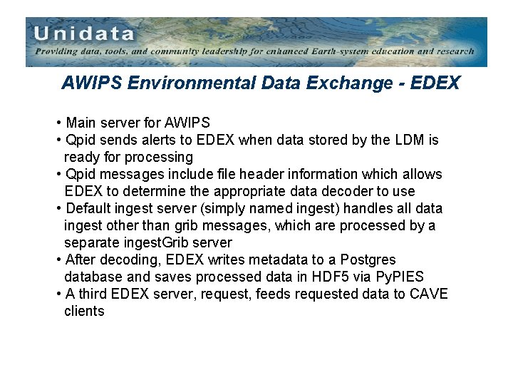 AWIPS Environmental Data Exchange - EDEX • Main server for AWIPS • Qpid sends