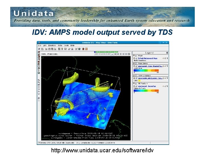 IDV: AMPS model output served by TDS http: //www. unidata. ucar. edu/software/idv 