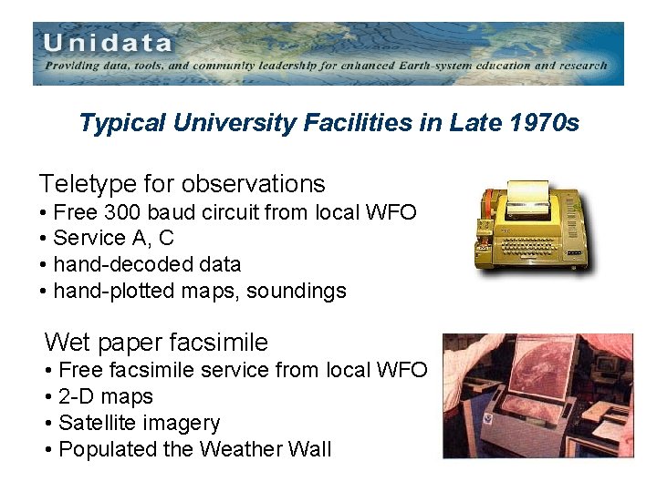 Typical University Facilities in Late 1970 s Teletype for observations • Free 300 baud