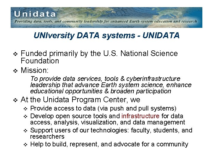 UNIversity DATA systems - UNIDATA v v Funded primarily by the U. S. National