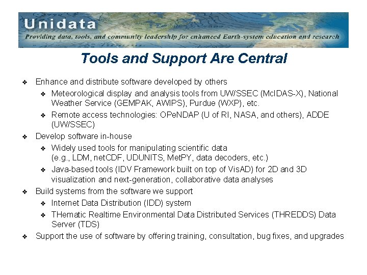 Tools and Support Are Central v v Enhance and distribute software developed by others