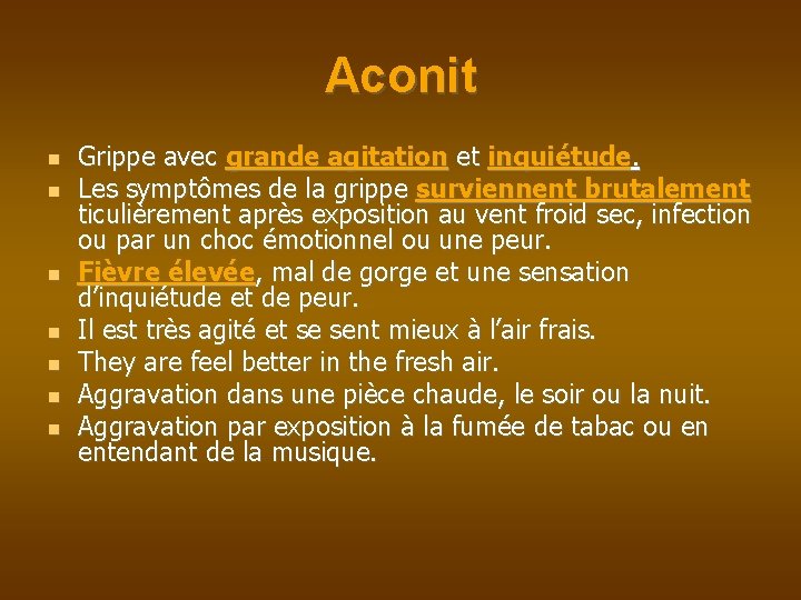 Aconit Grippe avec grande agitation et inquiétude. Les symptômes de la grippe surviennent brutalement