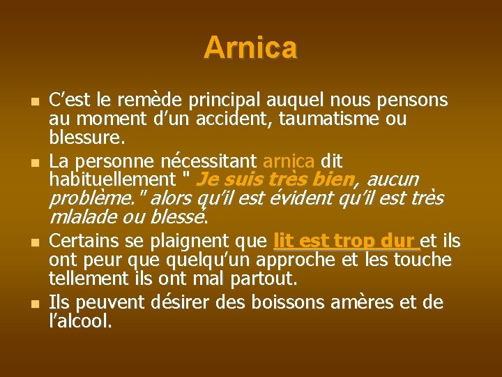 Arnica C’est le remède principal auquel nous pensons au moment d’un accident, taumatisme ou