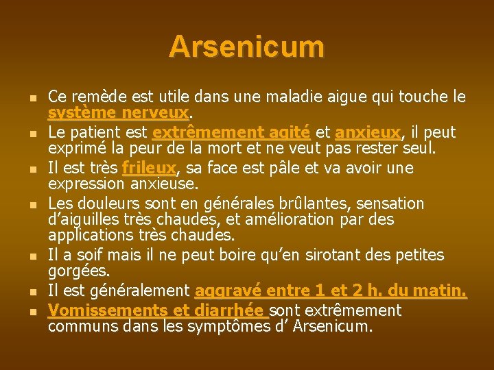 Arsenicum Ce remède est utile dans une maladie aigue qui touche le système nerveux.