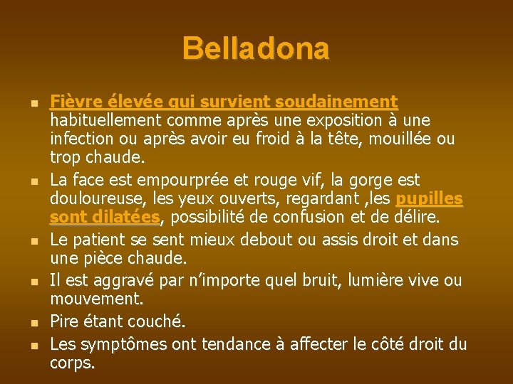 Belladona Fièvre élevée qui survient soudainement habituellement comme après une exposition à une infection