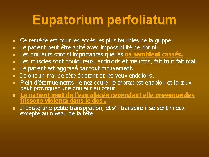 Eupatorium perfoliatum Ce remède est pour les accès les plus terribles de la grippe.