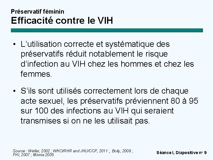 Préservatif féminin Efficacité contre le VIH • L’utilisation correcte et systématique des préservatifs réduit Préservatif féminin Efficacité contre le VIH • L’utilisation correcte et systématique des préservatifs réduit
