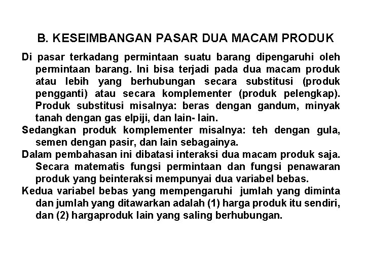 B. KESEIMBANGAN PASAR DUA MACAM PRODUK Di pasar terkadang permintaan suatu barang dipengaruhi oleh