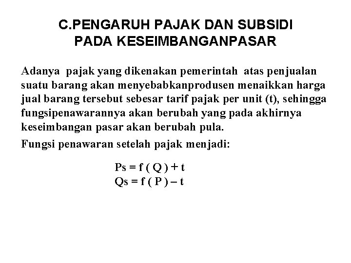 C. PENGARUH PAJAK DAN SUBSIDI PADA KESEIMBANGANPASAR Adanya pajak yang dikenakan pemerintah atas penjualan