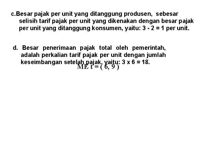 c. Besar pajak per unit yang ditanggung produsen, sebesar selisih tarif pajak per unit