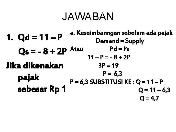 JAWABAN 1. Qd = 11 – P Qs = - 8 + 2 P