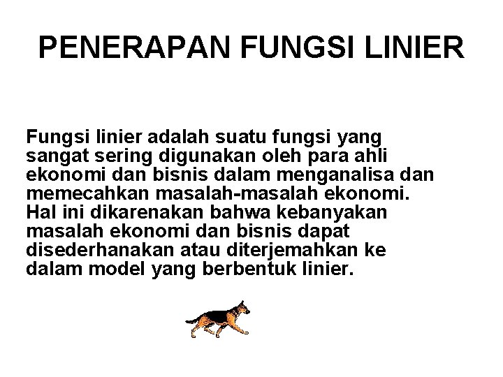 PENERAPAN FUNGSI LINIER Fungsi linier adalah suatu fungsi yang sangat sering digunakan oleh para