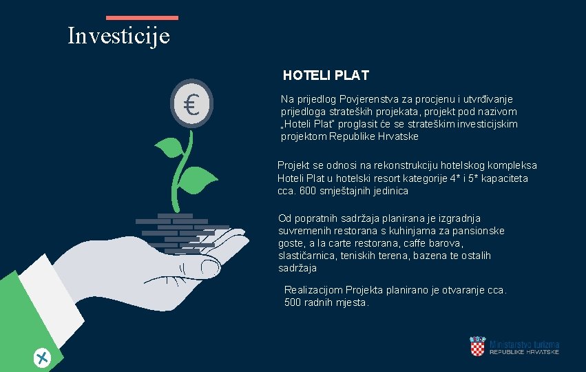 Investicije HOTELI PLAT € Na prijedlog Povjerenstva za procjenu i utvrđivanje prijedloga strateških projekata,