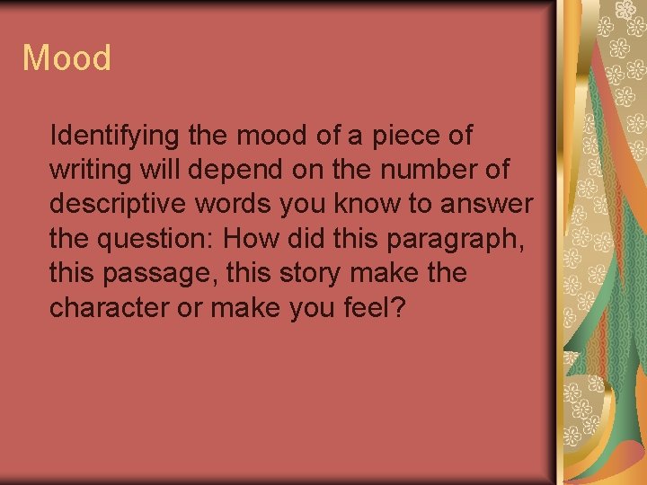 Mood Identifying the mood of a piece of writing will depend on the number