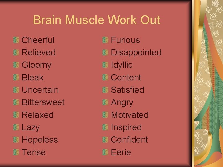 Brain Muscle Work Out Cheerful Relieved Gloomy Bleak Uncertain Bittersweet Relaxed Lazy Hopeless Tense