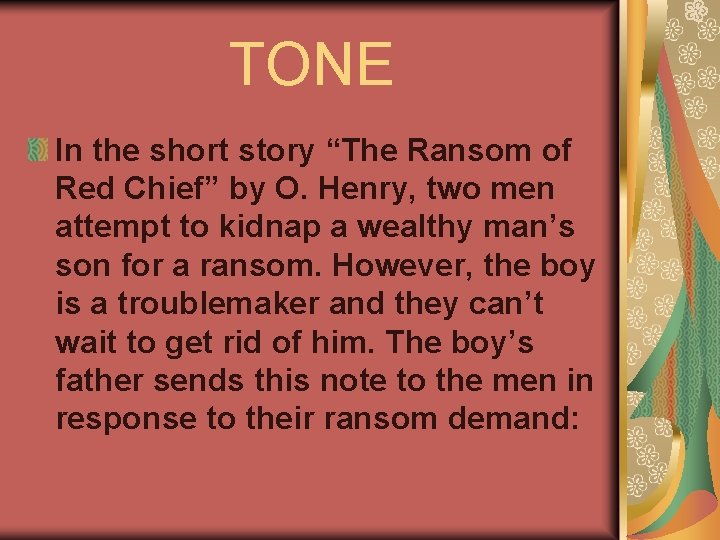 TONE In the short story “The Ransom of Red Chief” by O. Henry, two