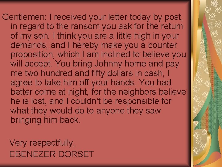 Gentlemen: I received your letter today by post, in regard to the ransom you