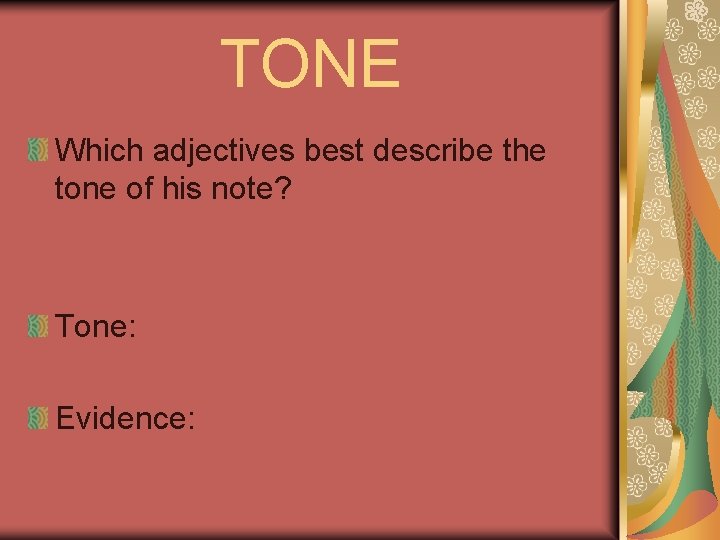 TONE Which adjectives best describe the tone of his note? Tone: Evidence: 